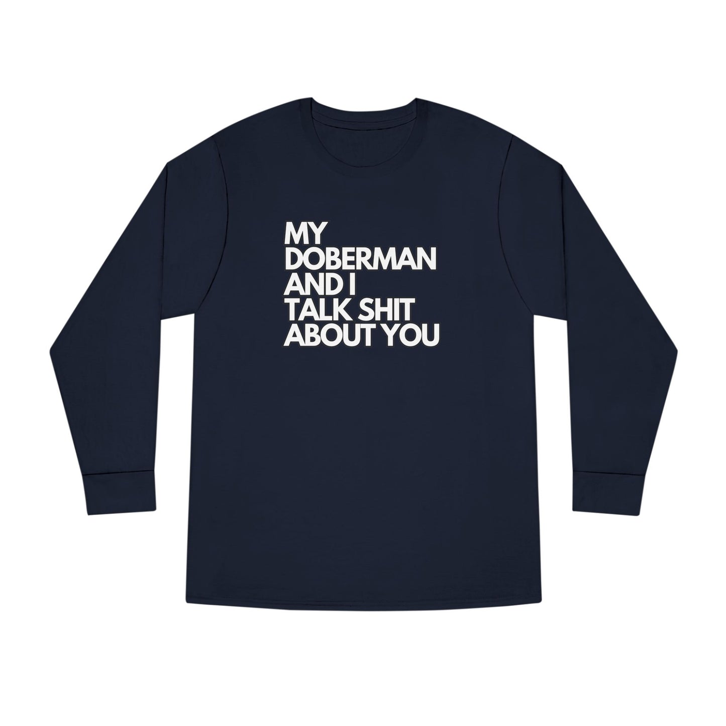 My Doberman and I Talk Shirt | Long Sleeve Crewneck Tee