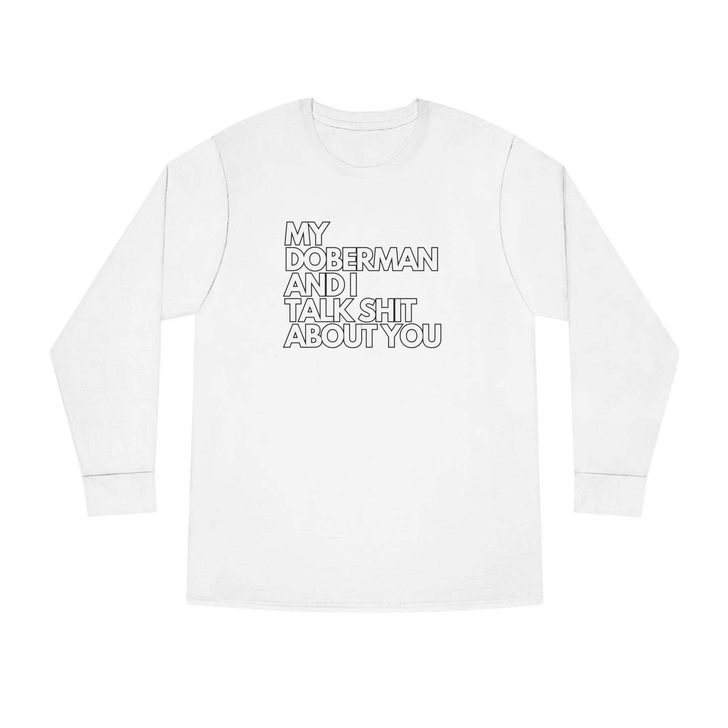 My Doberman and I Talk Shirt | Long Sleeve Crewneck Tee