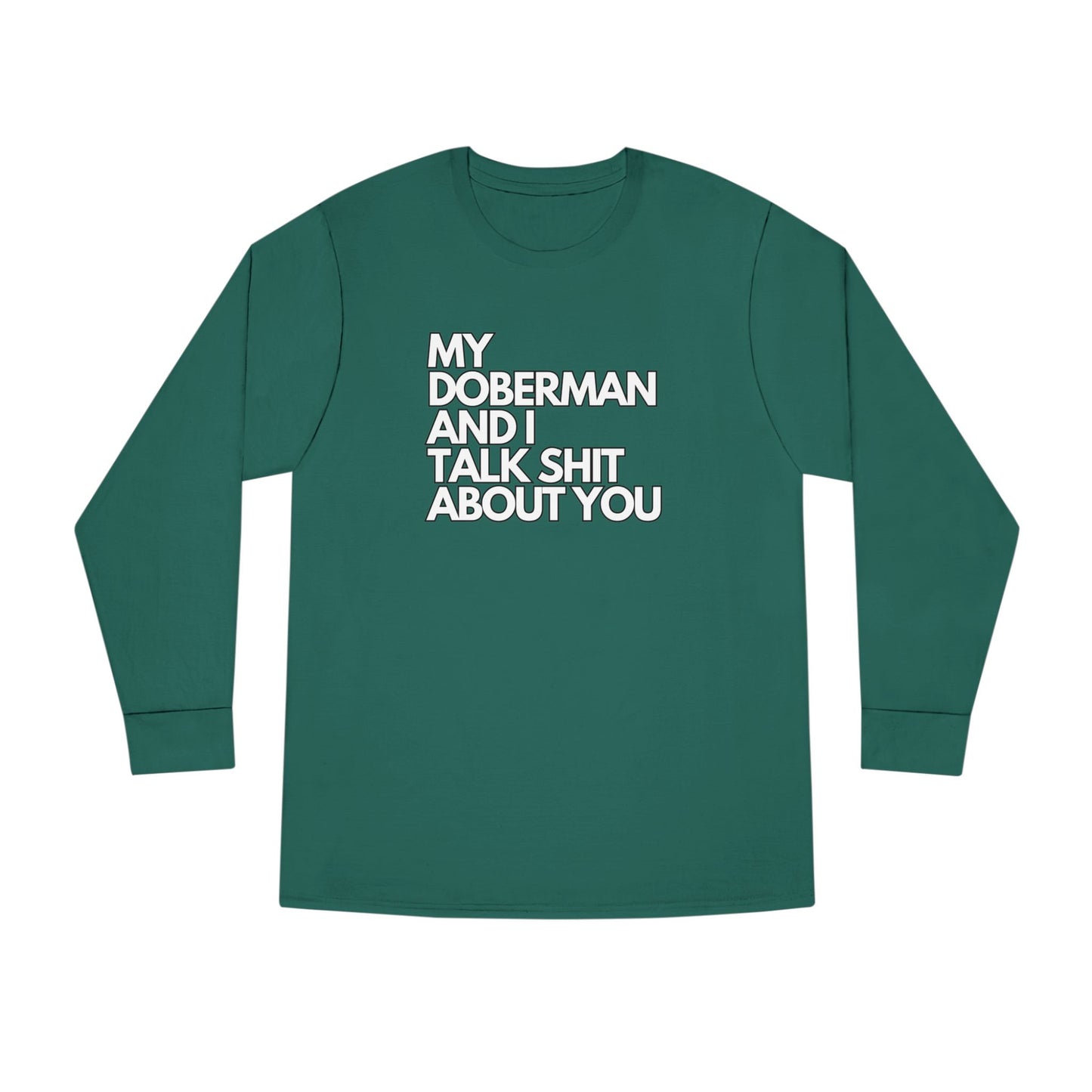 My Doberman and I Talk Shirt | Long Sleeve Crewneck Tee