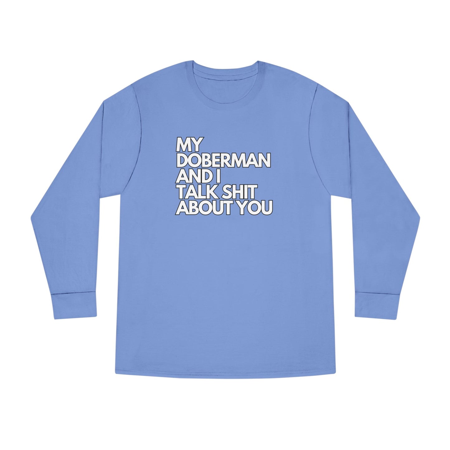 My Doberman and I Talk Shirt | Long Sleeve Crewneck Tee