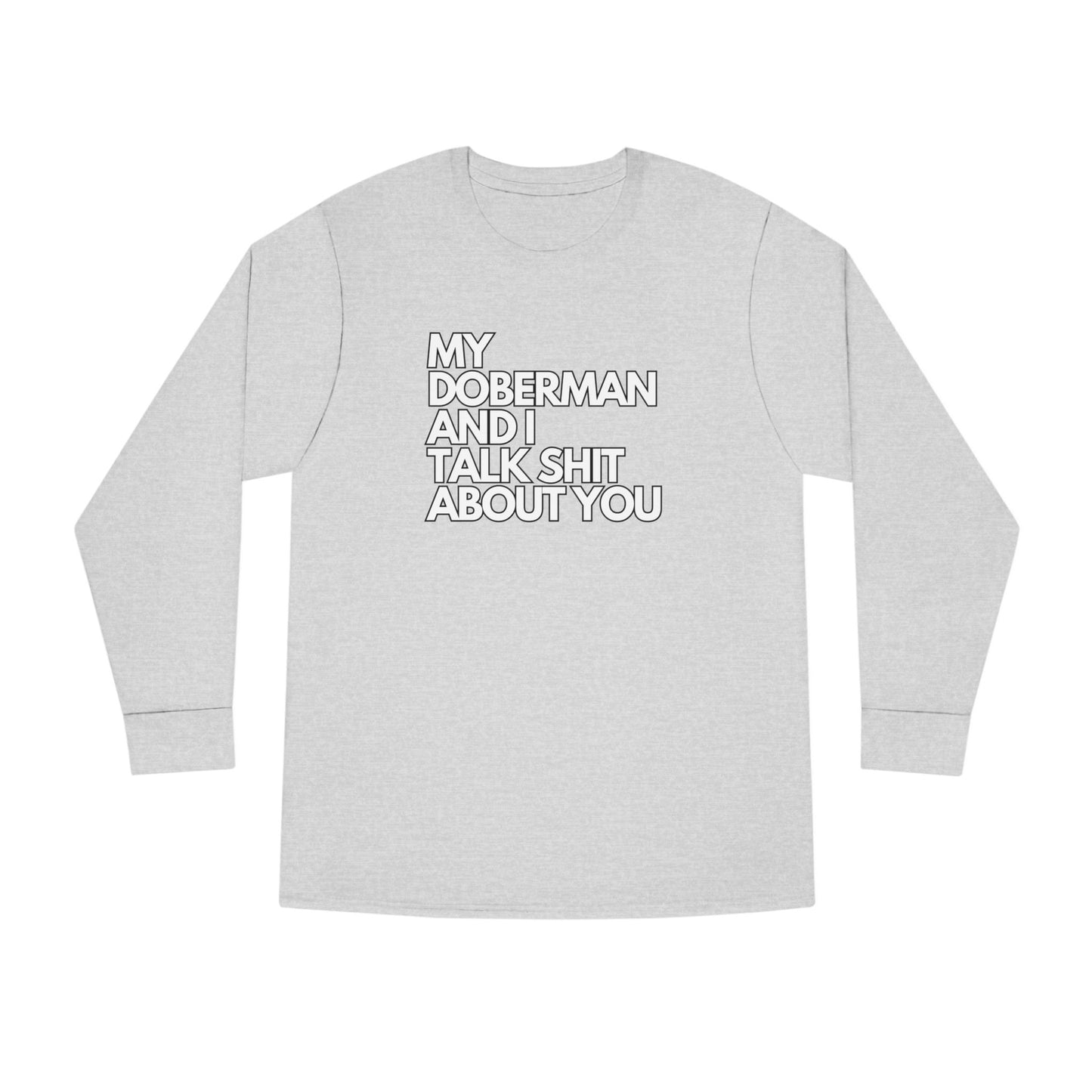 My Doberman and I Talk Shirt | Long Sleeve Crewneck Tee