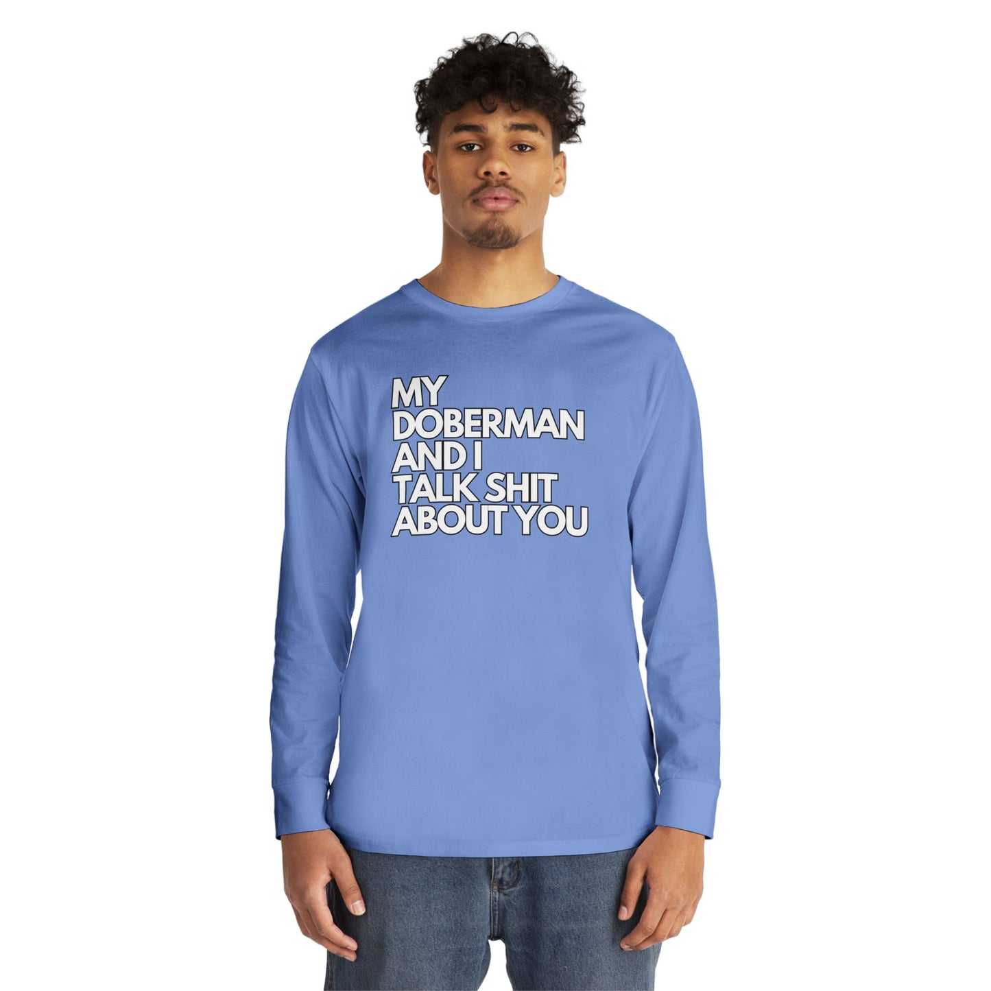 My Doberman and I Talk Shirt | Long Sleeve Crewneck Tee