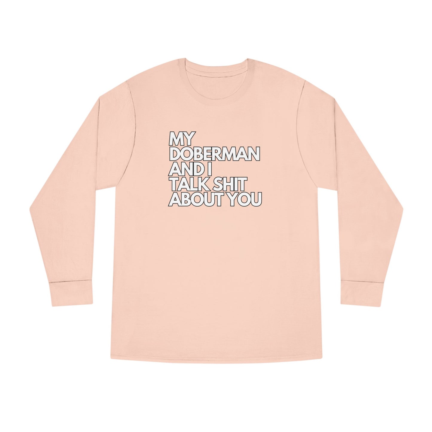 My Doberman and I Talk Shirt | Long Sleeve Crewneck Tee