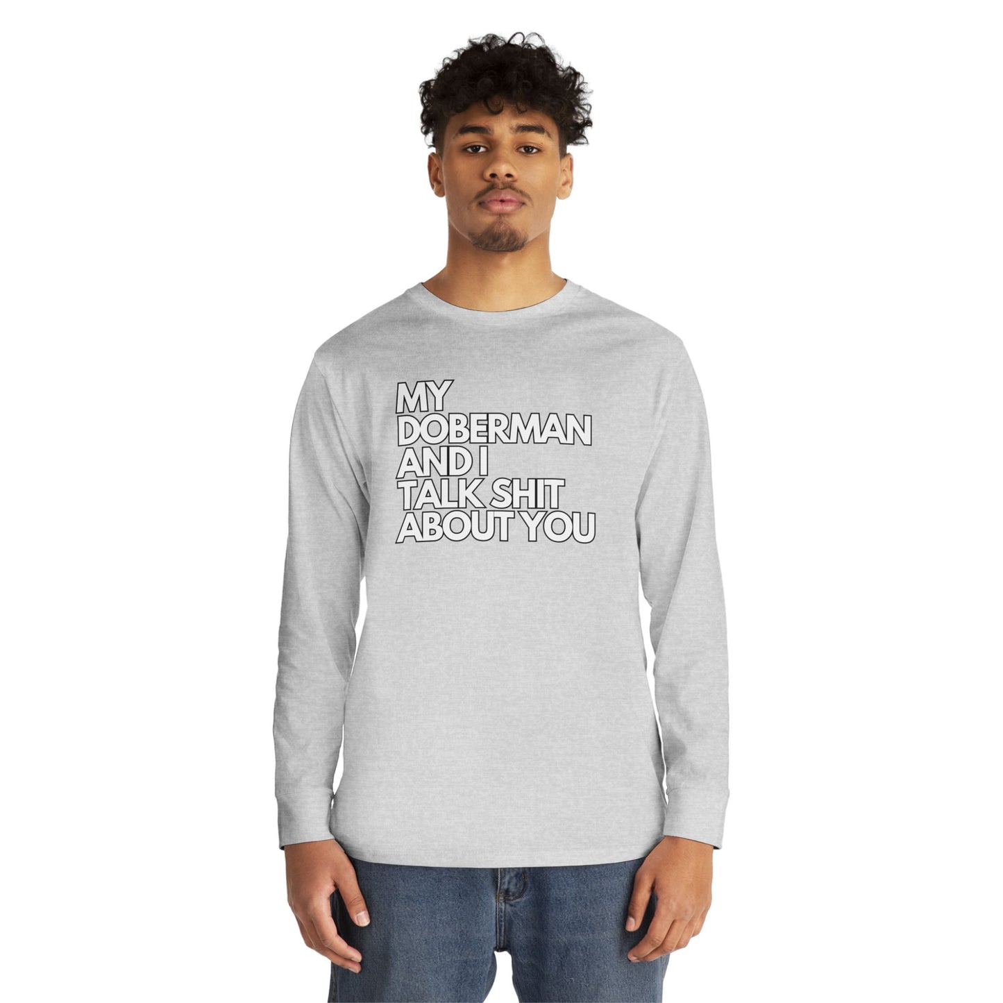My Doberman and I Talk Shirt | Long Sleeve Crewneck Tee