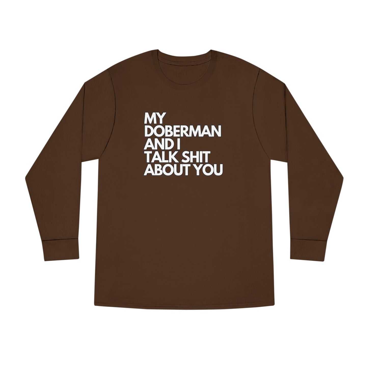 My Doberman and I Talk Shirt | Long Sleeve Crewneck Tee