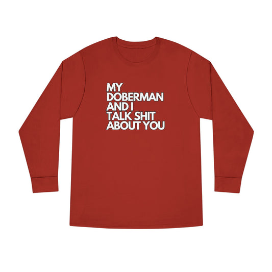 My Doberman and I Talk Shirt | Long Sleeve Crewneck Tee